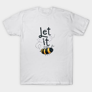 let it... T-shirt T-Shirt